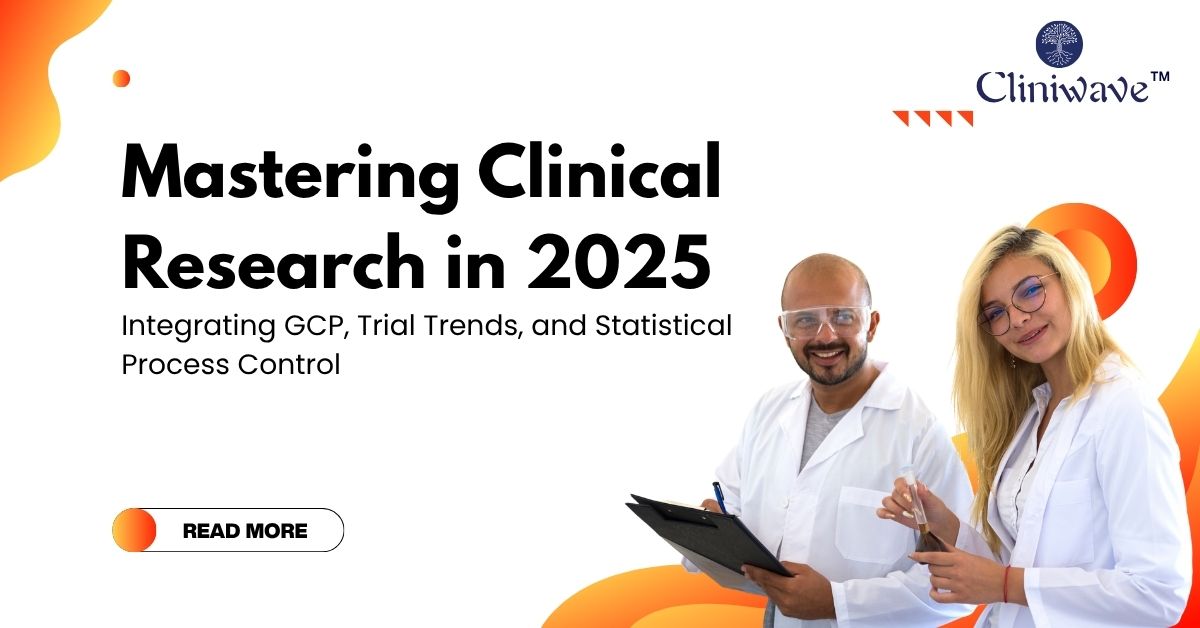 Clinical research in 2025 with GCP, clinical trial trends and statistical process control